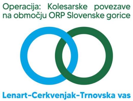 OPERACIJA: Kolesarske povezave na območju ORP Slovenske gorice: Lenart–Cerkvenjak–Trnovska vas